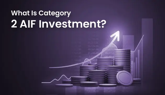 All About Category 2 AIF Investment