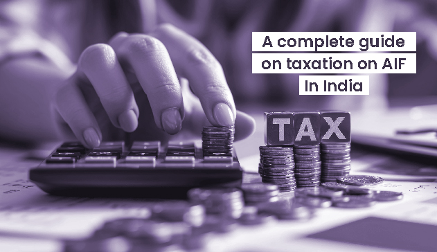 Guide on Taxation on AIFs in India